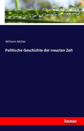 Politische Geschichte der neusten Zeit