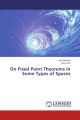 On Fixed Point Theorems in Some Types of Spaces