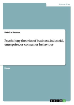 Psychology theories of business, industrial, enterprise, or consumer behaviour
