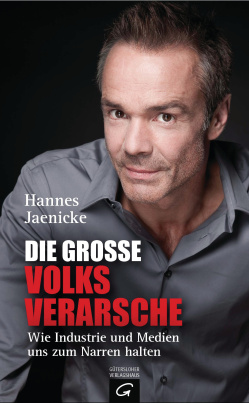 Hannes Jaenicke - Die große Volksverarsche: Wie Industrie und Medien uns zum Narren halten (HC)