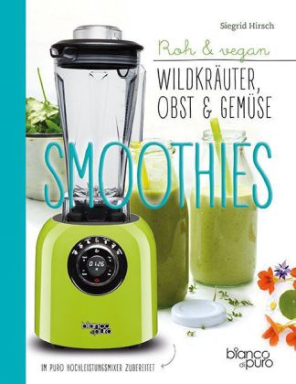 Die besten Obst, Gemüse & Kräuter-Smoothies