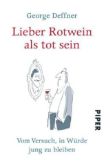 Lieber Rotwein als tot sein