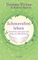 Schmerzfrei leben - Natürliche und spirituelle Wege zur Selbstheilung