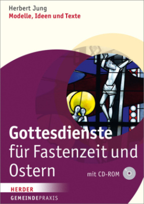 Gottesdienste für Fastenzeit und Ostern, m. CD-ROM