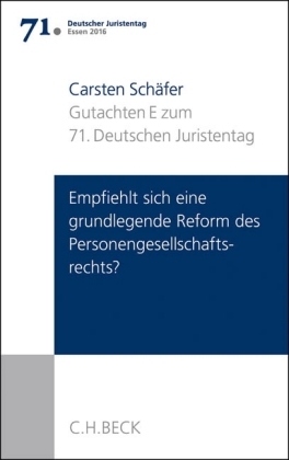 Gutachten Teil E: Empfiehlt sich eine grundlegende Reform des Personengesellschaftsrechts?