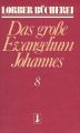 Johannes, das große Evangelium. Bd.8