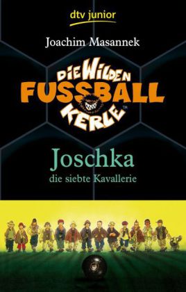 Die wilden Fußballkerle - Joschka, die siebte Kavallerie