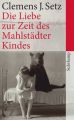 Die Liebe zur Zeit des Mahlstädter Kindes