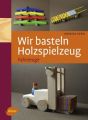 Wir basteln Holzspielzeug - Fahrzeuge