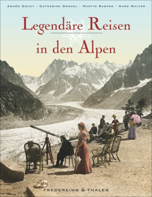 Legendäre Reisen in den Alpen