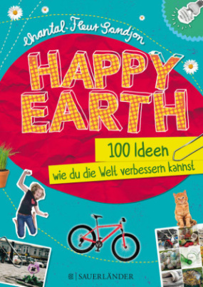 Happy Earth - 100 Ideen, wie du die Welt verbessern kannst