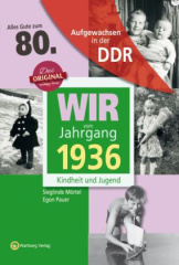 Aufgewachsen in der DDR - Wir vom Jahrgang 1936 - Kindheit und Jugend