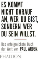 Es kommt nicht darauf an, wer du bist, sondern wer du sein willst. It's Not How Good You Are, It's How Good You Want to be, dtsch. Ausg.