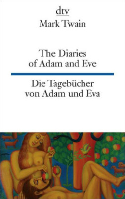 The Diaries of Adam and Eve. Die Tagebücher von Adam und Eva