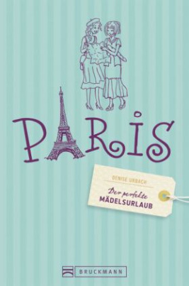 Der perfekte Mädelsurlaub Paris