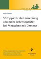 50 Tipps für die Umsetzung von mehr Lebensqualität bei Menschen mit Demenz