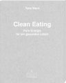 Clean Eating - Pure Energie für ein gesundes Leben