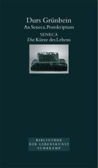 An Seneca. Postskriptum. Die Kürze des Lebens