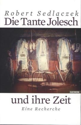 Die Tante Jolesch und ihre Zeit