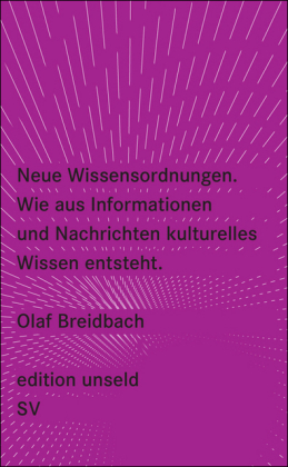 Neue Wissensordnungen, Wie aus Informationen und Nachrichten kulturelles Wissen entsteht