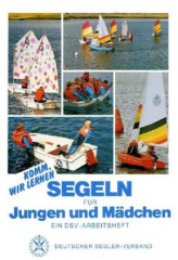 Komm, wir lernen Segeln für Jungen und Mädchen