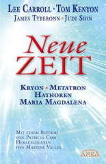 NEUE ZEIT. Kryon, Metatron, Hathoren und Maria Magdalena