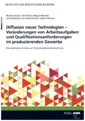 Diffusion neuer Technologien - Veränderungen von Arbeitsaufgaben und Qualifikationsanforderungen im produzierenden Gewerbe
