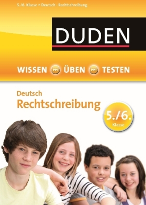 Duden Wissen - Üben - Testen, Deutsch - Rechtschreibung 5./6. Klasse