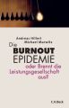 Die Burnout-Epidemie oder Brennt die Leistungsgesellschaft aus?