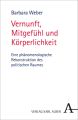 Vernunft, Mitgefühl und Körperlichkeit