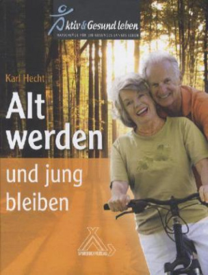 Alt werden und jung bleiben