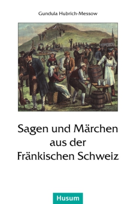 Sagen und Märchen aus der Fränkischen Schweiz