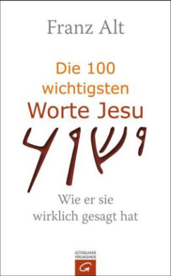 Die 100 wichtigsten Worte Jesu