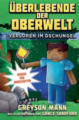 Überlebende der Oberwelt: Verloren im Dschungel - Roman für Minecrafter