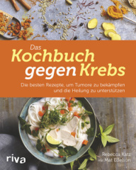 Das Kochbuch gegen Krebs