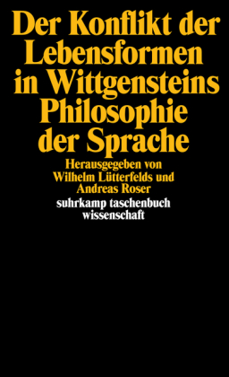 Der Konflikt der Lebensformen in Wittgensteins Philosophie der Sprache