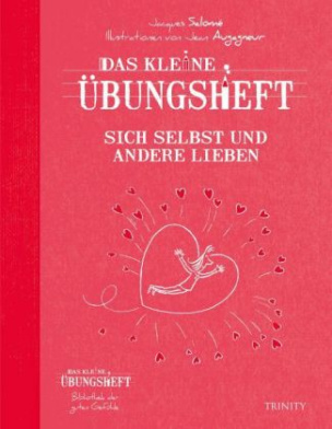 Das kleine Übungsheft - Sich selbst und andere lieben