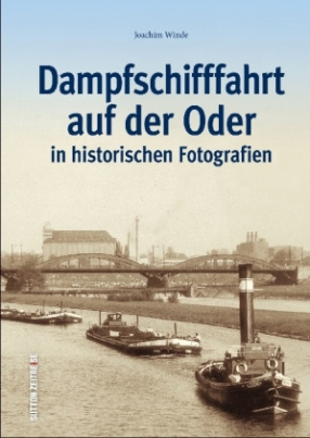 Dampfschifffahrt auf der Oder in historischen Fotografien