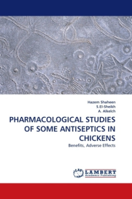PHARMACOLOGICAL STUDIES OF SOME ANTISEPTICS IN CHICKENS