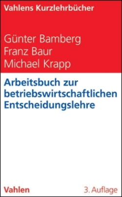 Arbeitsbuch zur Betriebswirtschaftlichen Entscheidungslehre