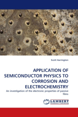 APPLICATION OF SEMICONDUCTOR PHYSICS TO CORROSION AND ELECTROCHEMISTRY
