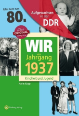 Wir vom Jahrgang 1937 - Aufgewachsen in der DDR