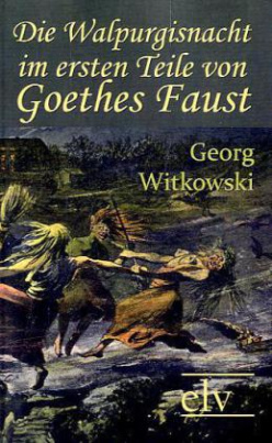Die Walpurgisnacht im ersten Teile von Goethes Faust