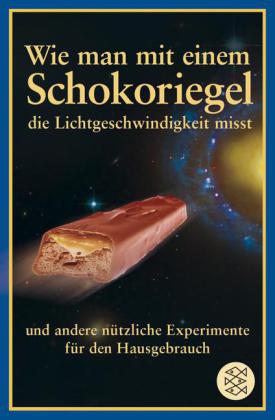 Wie man mit einem Schokoriegel die Lichtgeschwindigkeit misst und andere nützliche Experimente für den Hausgebrauch