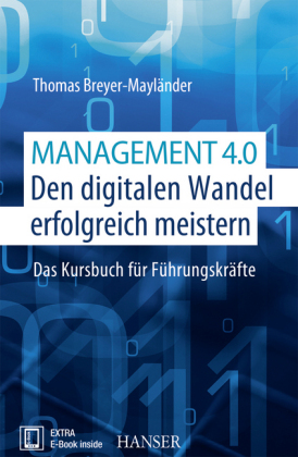 Management 4.0 - Den digitalen Wandel erfolgreich meistern