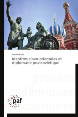 Identités slavo-orientales et diplomatie postsoviétique