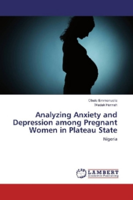 Analyzing Anxiety and Depression among Pregnant Women in Plateau State