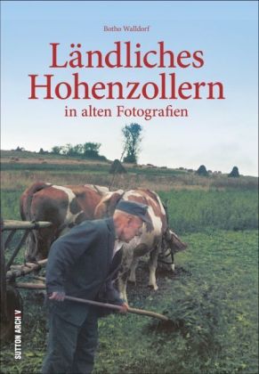 Ländliches Hohenzollern in alten Fotografien