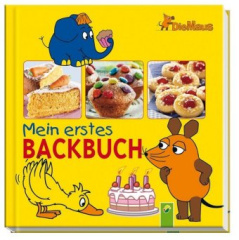 Die Maus - Mein erstes Backbuch