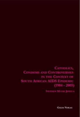 Catholics, Condoms and Controversies in the Context of South African AIDS Epidemic (1984-2005)